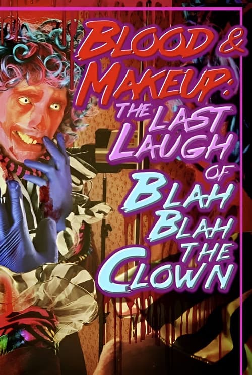 BLOOD & MAKEUP: The Last Laugh of Blah Blah the Clown