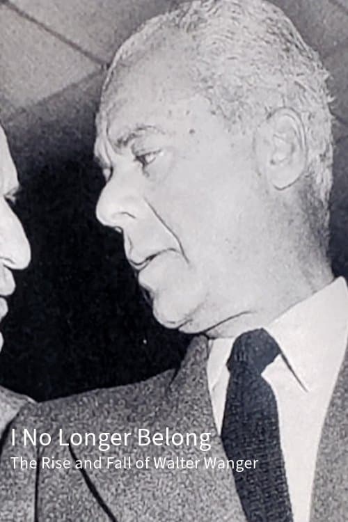 I No Longer Belong: The Rise and Fall of Walter Wanger